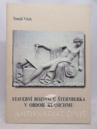 Vítek, Tomáš, Stavební rozmach Šternberka v období klasicismu, 2002