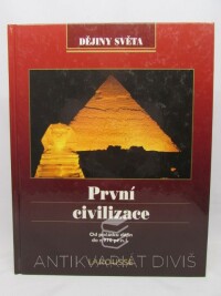 kolektiv, autorů, První civilizace - Od počátku dějin do r. 970 př. n. l., 1997