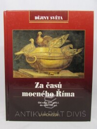 kolektiv, autorů, Za časů mocného Říma - Pd roku 277 př. n. l. do roku 192 n.l., 1997