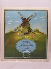 Pludra, Benno, Linke, Siegfried, Jak větrný mlýn vzlétl k oblakům, 0