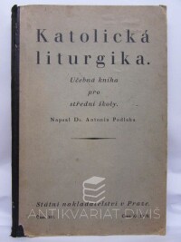 Podlaha, Antonín, Katolická liturgika - Učebná kniha pro střední školy, 1928