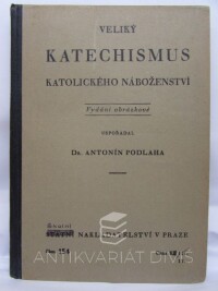 Podlaha, Antonín, Velký katechismus katolického náboženství - Vydání obrázkové, 1933