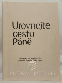 Vojancová, Hana, Vlčková, Čestmíra, Vlček, Lubomír, Urovnejte cestu Páně - Postily pro celý církevní rok, vybrané z časopisu Český zápas z let 1970-1980, 1984