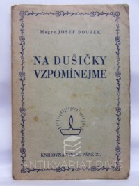 Bouzek, Josef, Na dušičky vzpomínejme - Utrpení duší v očistci a prostředky, jak je zmírniti, 1941