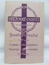 Führich, Josef, Křížová cesta v obrazech mistra Josefa Führicha L.P. 1932, 1932