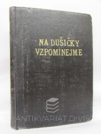 Bouzek, Josef, Na dušičky vzpomínejme - Utrpení duší v očistci a prostředky, jak je zmírniti, 1947