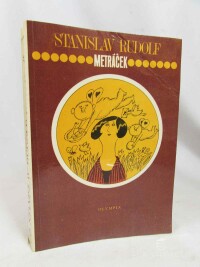 Rudolf, Stanislav, Metráček (Nemožně tlustá holka, Kosti jsou vrženy), 1985
