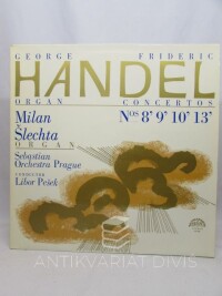 Händel, George Frideric, Concerto No. 8 in A major, op. 7, No.2; Concerto No. 10 in D minor,op. 7, No. 4; Concerto No. 13 in F major; Concerto No. 9 in B flat major, op. 7, No. 3 (Milan Šlechta - Sebastian Orchestra Prague, 1967