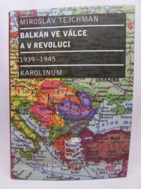 Tejchman, Miroslav, Balkán ve válce a v revoluci 1939-1945, 2008