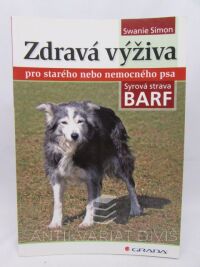 Simon, Swanie, Zdravá výživa pro starého nebo nemocného psa - Syrová strava Barf, 2010