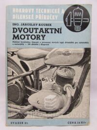 Koubek, Jaroslav, Dvoutaktní motory: Přehled konstrukce, činnosti a posouzení nových typů dvoutaktů pro automobily a motocykly, 1946