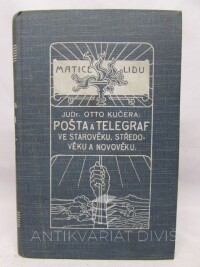 Kučera, Otto, Pošta a telegraf ve starověku, středověku a novověku, 1913