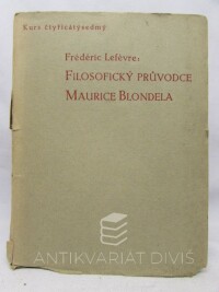 Lef?vre, Frédéric, Filosofický průvodce Maurice Blondela, část první, 1939