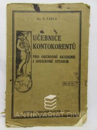 Čapla, V., Učebnice kontokorentů pro obchodní akademie i soukromé studium, 1926