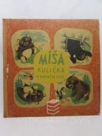Vik, Jan, Menzel, Josef, Míša Kulička v rodném lese: Veselá dobrodružství medvídka Míši, 1949