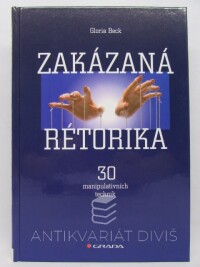 Beck, Gloria, Zakázaná rétorika: 30 manipulativních technik, 2007