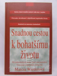Wiederová, Marcia, Snadnou cestou k bohatšímu životu: Pět jednoduchých kroků, které vám pomohou rozpoznat a uskutečnit vlastní sny, 2000