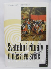 kolektiv, autorů, Svatební rituály u nás a ve světě, 2012