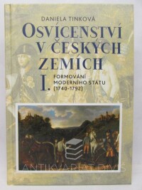Tinková, Daniela, Osvícenství v českých zemích I.: Formování moderního státu (1740-1792), 2022