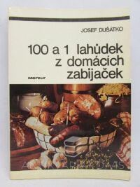 Dušátko, Josef, 100 a 1 lahůdek z domácích zabijaček, 1989