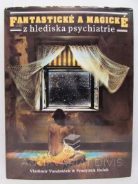 Vondráček, Vladimír, Holub, František, Fantastické a magické z hlediska psychiatrie, 2003