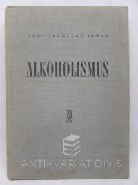 Skála, Jaroslav, Alkoholismus: Terminologie, diagnostika, léčba a prevence, 1957