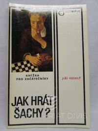 Veselý, Jiří, Jak hrát šachy? Knížka pro začátečníky, 1986