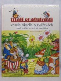 Kocmanová, Ivana, Malí gratulanti: Veselá říkadla o zvířátkách Josefa Kožíška a Josefa Václava Sládka, 2009