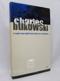 Bukowski, Charles, Nejkrásnější ženská ve městě, 2007