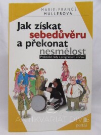 Mullerová, Marie-France, Jak získat sebedůvěru a překonat nesmělost: Praktické rady s programem cvičení, 2001