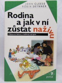 Cleese, John, Skynner, Robin, Rodina a jak v ní zůstat naživu: Zábavné lekce z rodinné terapie, 1999