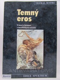 Moore, Thomas, Temný eros: O moci a bezmoci v mezilidských vztazích, 2001