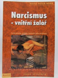 Röhr, Heinz-Peter, Narcismus - vnitřní žalář: Vznik poruchy, průběh a možnosti jejího překonání, 2001