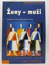 Karsten, Hartmut, Ženy - muži: Genderové role, jejich původ a vývoj, 2006