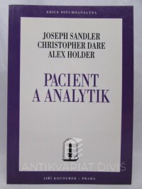 Sandler, Joseph, Dare, Christopher, Holder, Alex, Pacient a analytik: Základní pojmy klinické psychoanalýzy, 1994