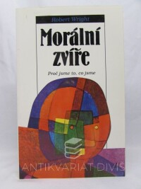 Wright, Robert, Morální zvíře: Proč jsme to, co jsme, 1995