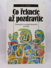 Berne, Eric, Co řeknete, až pozdravíte: Transakční analýza životních scénářů, 1997
