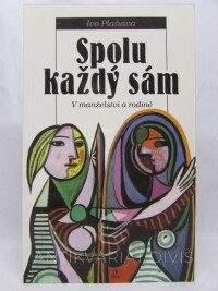 Plaňava, Ivo, Spolu každý sám: V manželství a rodině, 1998