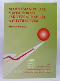 Pospíšil, Miroslav, Slovní manipulace v komunikaci, jak vyzrát nad lží a chytráctvím, 2008