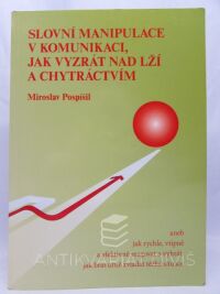 Pospíšil, Miroslav, Slovní manipulace v komunikaci, jak vyzrát nad lží a chytráctvím, 2008