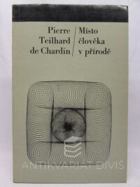 Chardin, Pierre Teilhard de, Místo člověka v přírodě, 1967