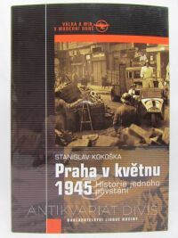 Kokoška, Stanislav, Praha v květnu 1945: Historie jednoho povstání, 2005
