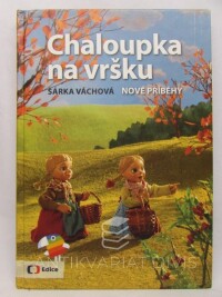 Váchová, Šárka, Chaloupka na vršku, 2015