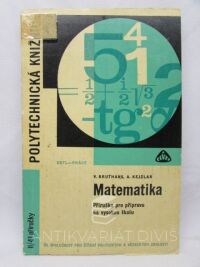 Bruthans, Vladimír, Kejzlar, Antonín, Matematika: Příručka pro přípravu na vysokou školu, 1965
