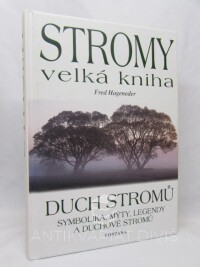 Hageneder, Fred, Stromy: Velká kniha stromů: Duch stromů - Symbolika, mýty, legendy a duchové stromů, 2003
