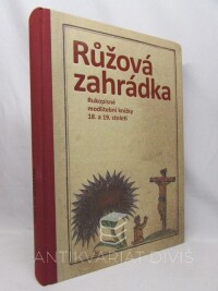 Poš, Jan, Růžová zahrádka: Rukopisné modlitební knížky 18. a 19. století, 2009