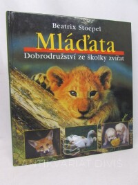 Stoepel, Beatrix, Mláďata: Dobrodružství ze školky zvířat, 2001
