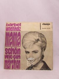 Wachholz, Bärbel, Mama / Schön Wie Ein Märchen, 1965