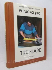Nutsch, Wolfgang, Příručka pro truhláře, 1999