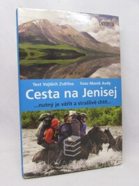 Zvěřina, Vojtěch, Audy, Marek, Cesta na Jenisej, 2008